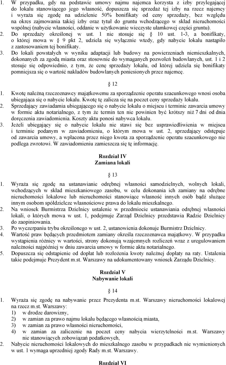 wieczyste ułamkowej części gruntu). 2. Do sprzedaŝy określonej w ust. 1 nie stosuje się 10 ust.