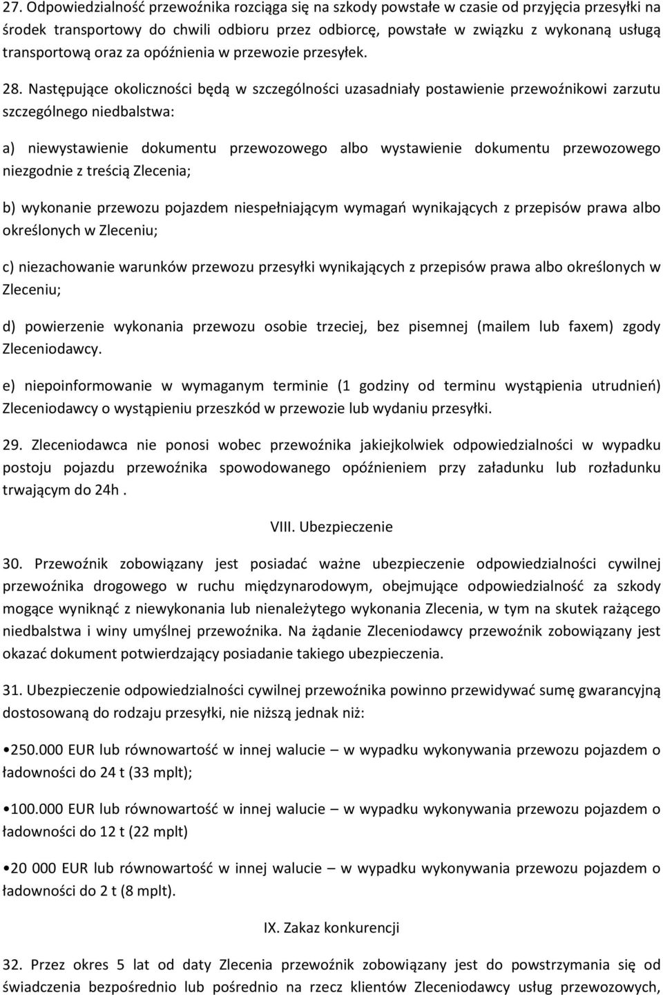 Następujące okoliczności będą w szczególności uzasadniały postawienie przewoźnikowi zarzutu szczególnego niedbalstwa: a) niewystawienie dokumentu przewozowego albo wystawienie dokumentu przewozowego