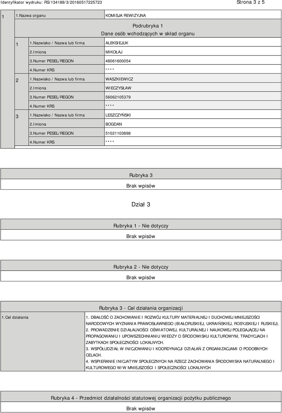 Numer PESEL/REGON 51021103898 Rubryka 3 Dział 3 Rubryka 1 - Nie dotyczy Rubryka 2 - Nie dotyczy Rubryka 3 - Cel działania organizacji 1.Cel działania 1.