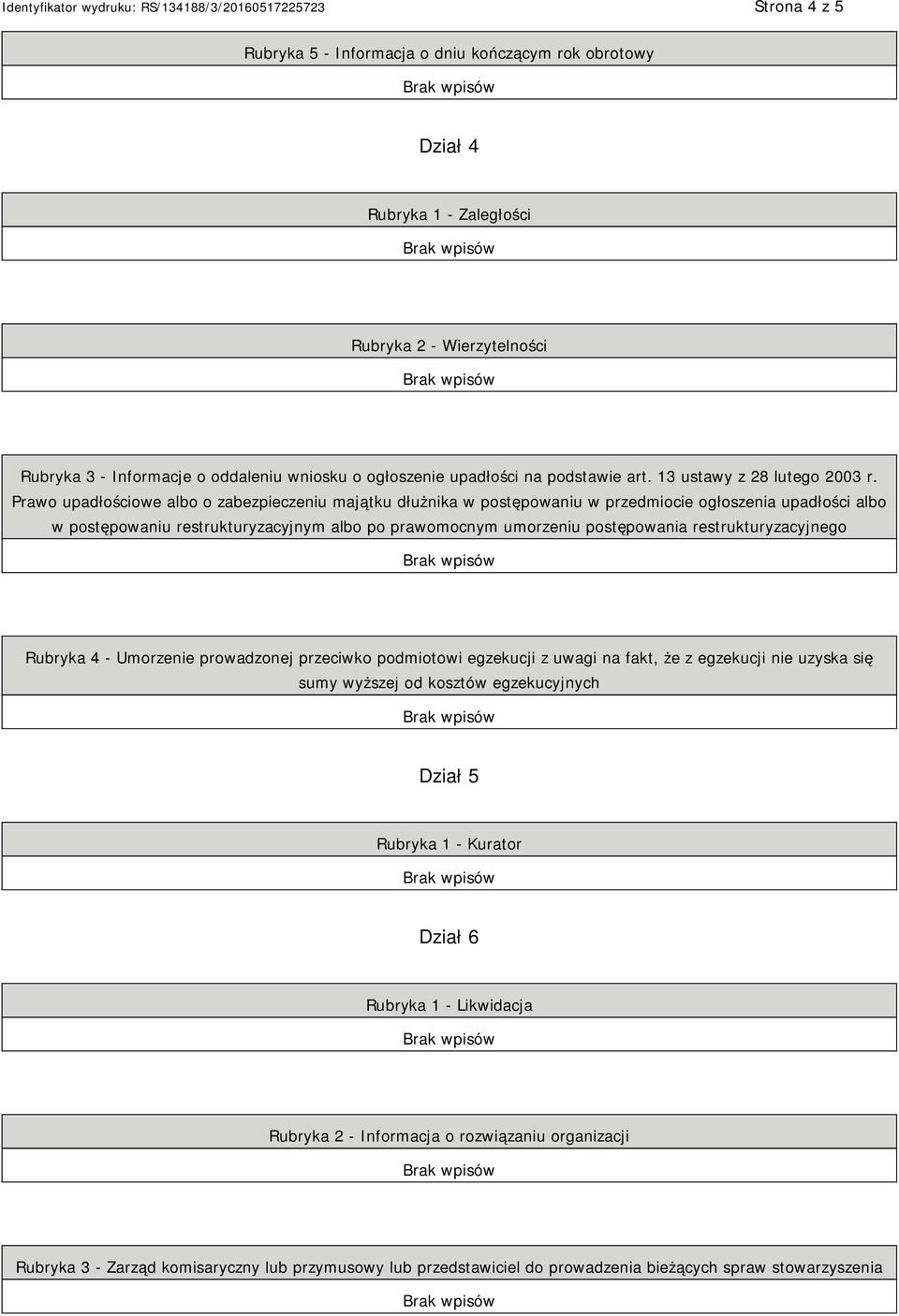 Prawo upadłościowe albo o zabezpieczeniu majątku dłużnika w postępowaniu w przedmiocie ogłoszenia upadłości albo w postępowaniu restrukturyzacyjnym albo po prawomocnym umorzeniu postępowania