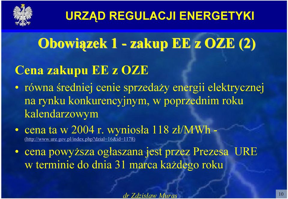 w 2004 r. wyniosła 118 zł/mwh - (http://www.ure.gov.pl/index.php?