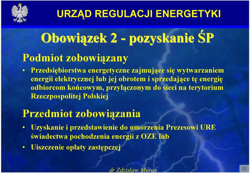 przyłączonym do sieci na terytorium Rzeczpospolitej Polskiej Przedmiot zobowiązania Uzyskanie i