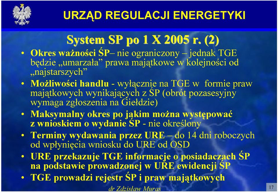 TGE w formie praw majątkowych wynikających z ŚP (obrót pozasesyjny wymaga zgłoszenia na Giełdzie) Maksymalny okres po jakim można występować z