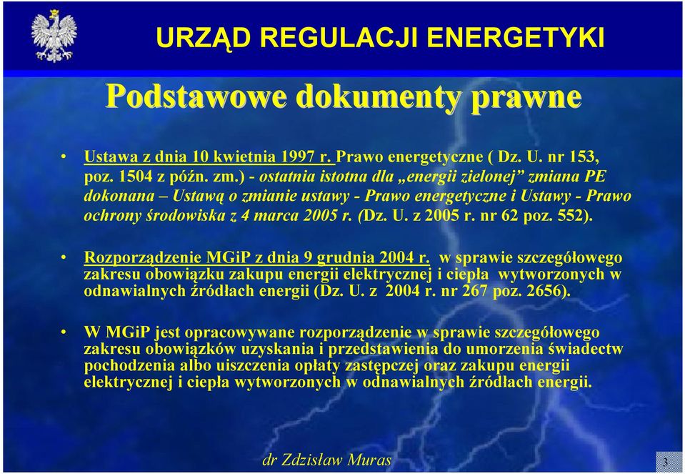 Rozporządzenie MGiP z dnia 9 grudnia 2004 r. w sprawie szczegółowego zakresu obowiązku zakupu energii elektrycznej i ciepła wytworzonych w odnawialnych źródłach energii (Dz. U. z 2004 r.