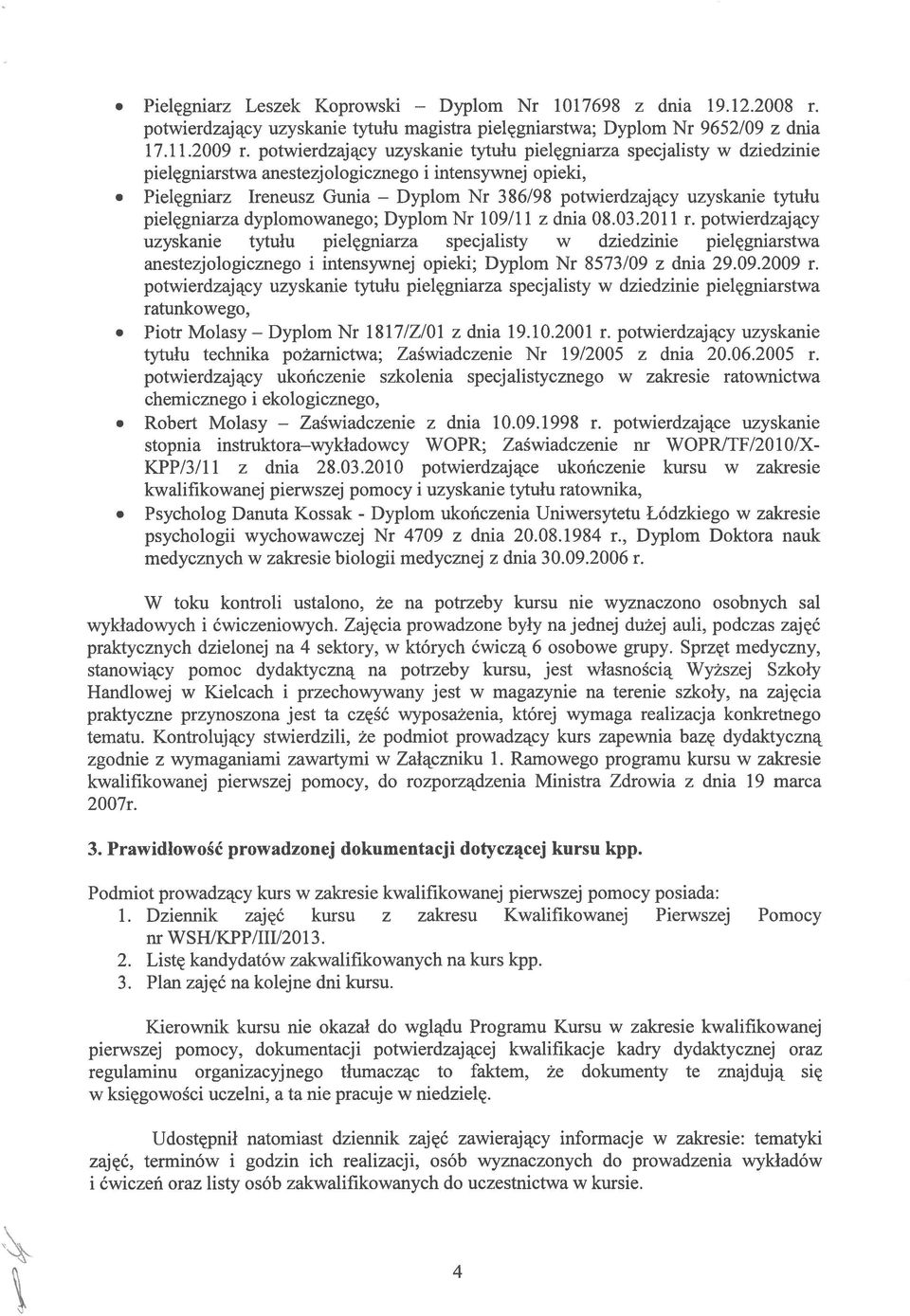 Pielęgniarz Ireneusz Gunia Nr 386/98 potwierdzający uzyskanie tytułu pielęgniarza dyplomowanego; Dyplom Nr 109/11 z dnia 08.03.2011 r.