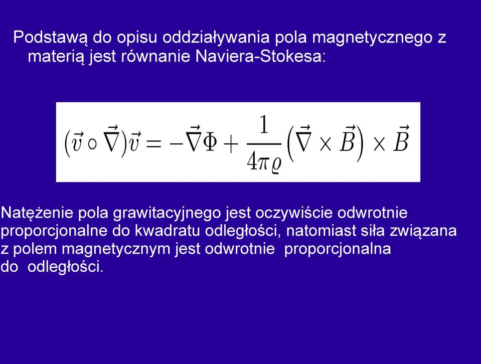 oczywiście odwrotnie proporcjonalne do kwadratu odległości,