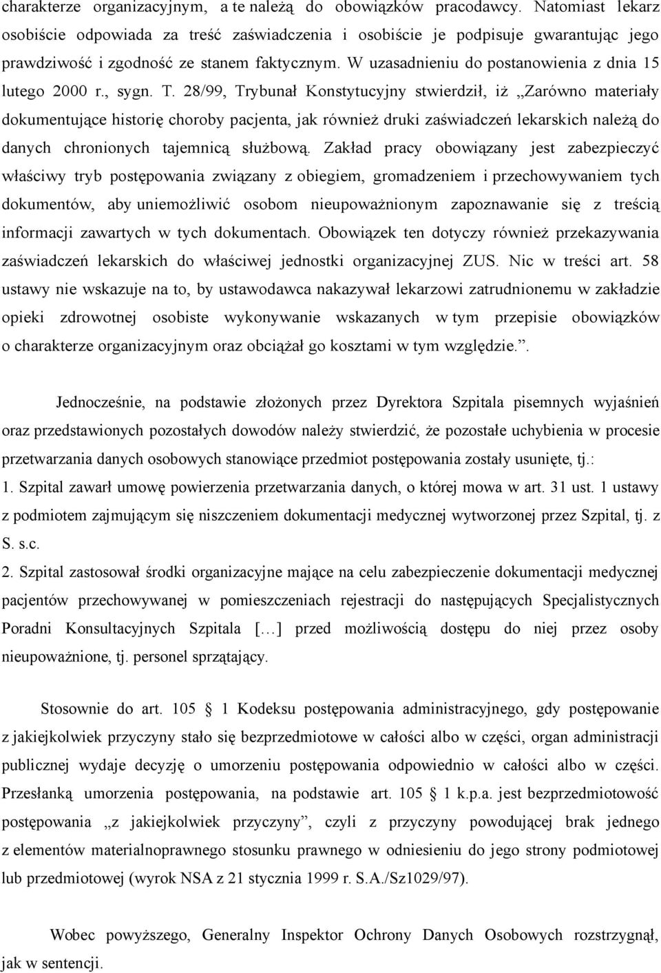 W uzasadnieniu do postanowienia z dnia 15 lutego 2000 r., sygn. T.