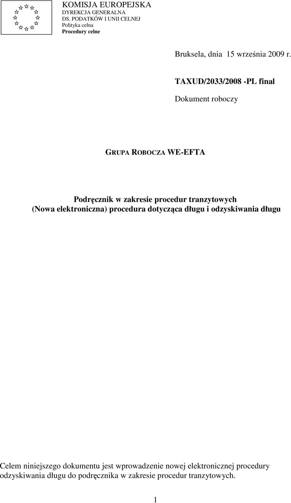 TAXUD/2033/2008 -PL final Dokument roboczy GRUPA ROBOCZA WE-EFTA Podręcznik w zakresie procedur tranzytowych