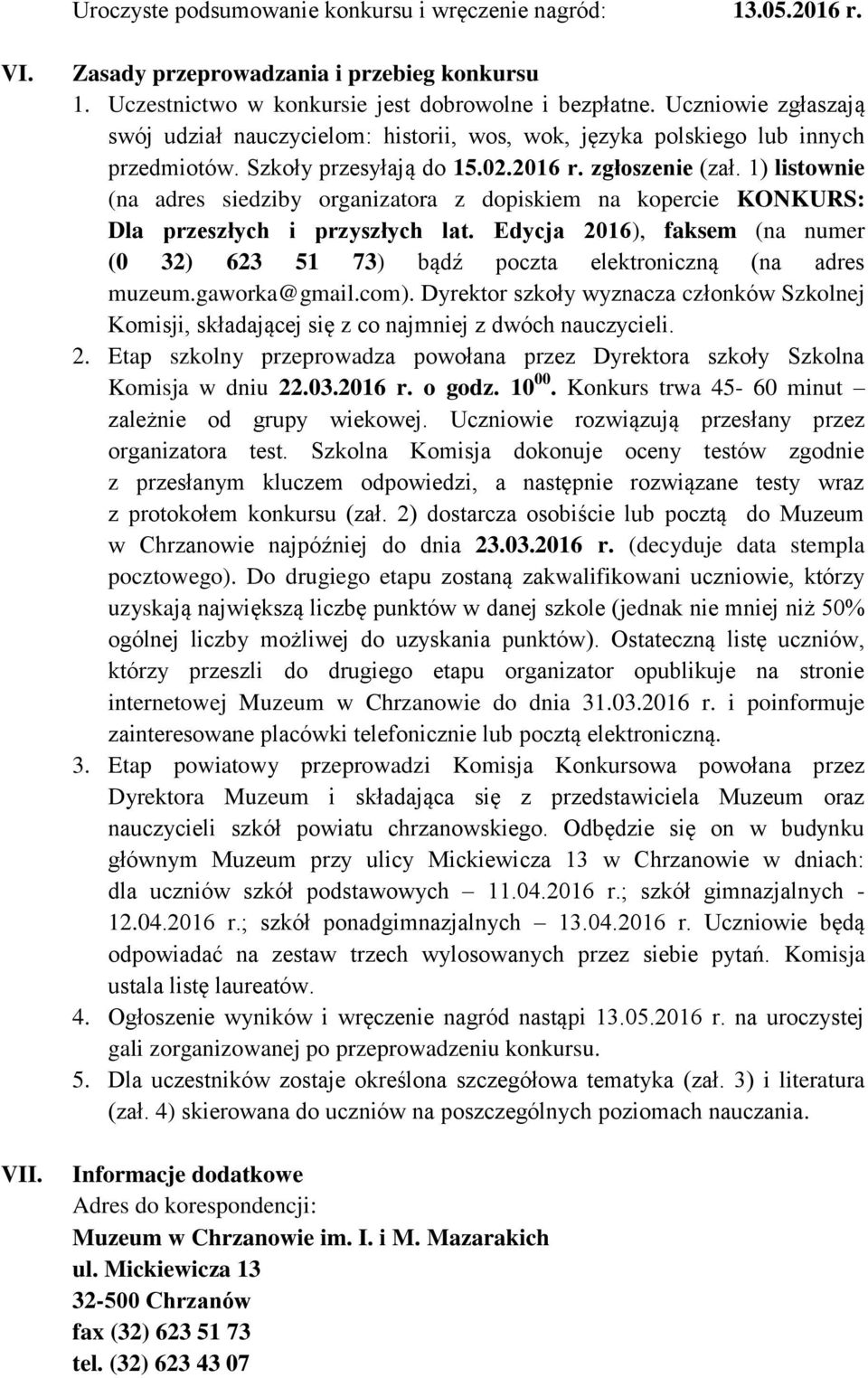 1) listownie (na adres siedziby organizatora z dopiskiem na kopercie KONKURS: Dla przeszłych i przyszłych lat.