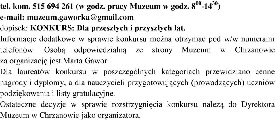 Osobą odpowiedzialną ze strony Muzeum w Chrzanowie za organizację jest Marta Gawor.