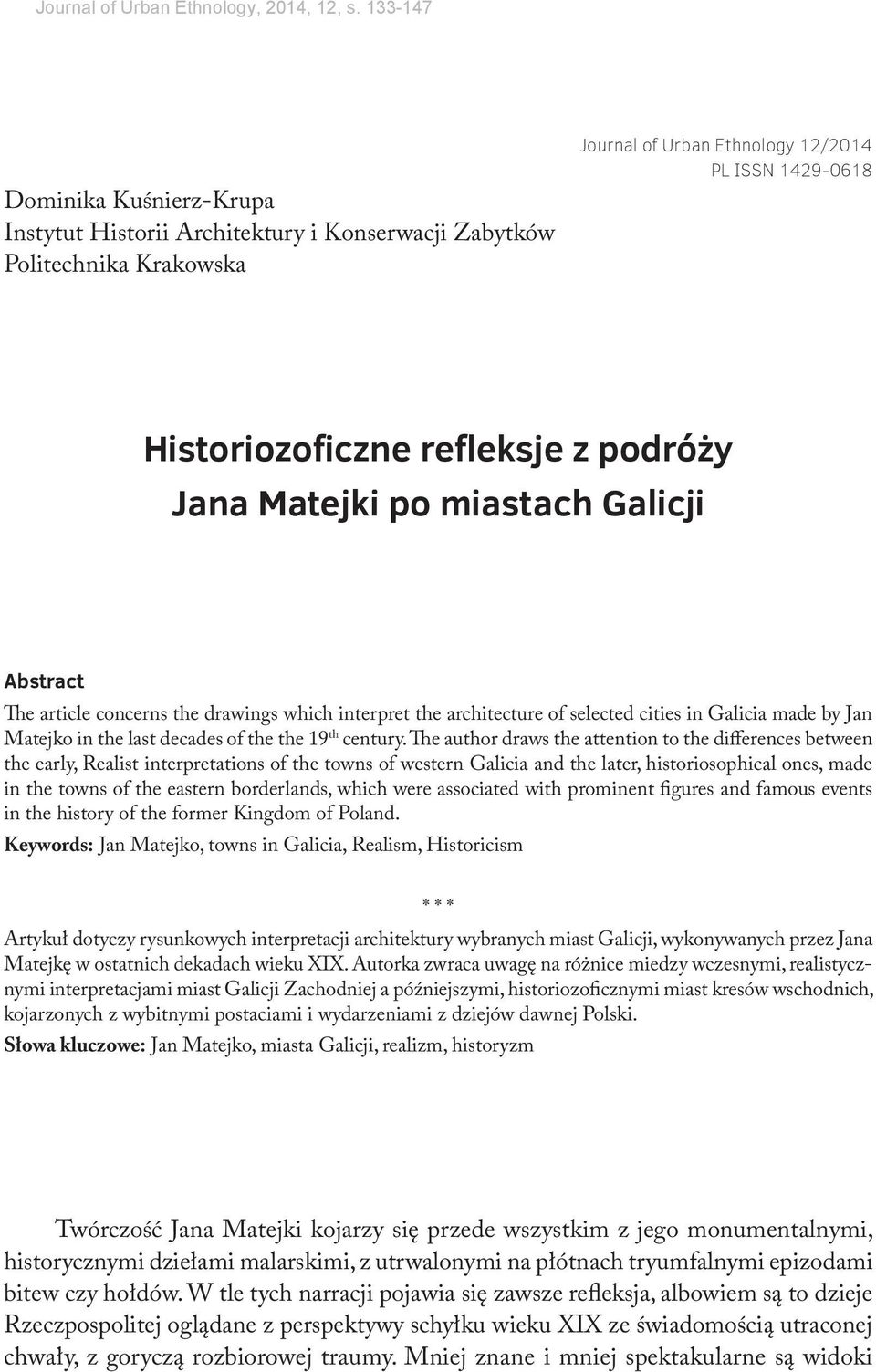 1429-0618 Historiozoficzne refleksje z podróży Jana Matejki po miastach Galicji Abstract The article concerns the drawings which interpret the architecture of selected cities in Galicia made by Jan