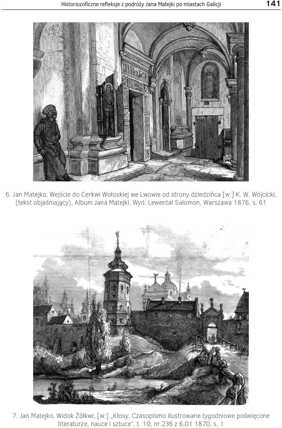 Lewental Salomon, Warszawa 1876, s. 61 7. Jan Matejko, Widok Żółkwi, [w:] Kłosy.