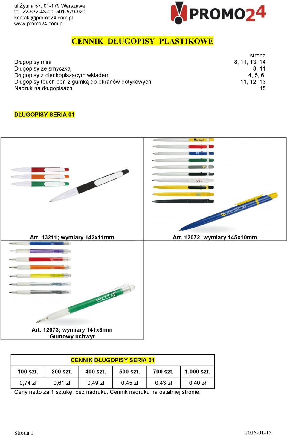 Nadruk na długopisach DŁUGOPISY SERIA 01 Art. 13211; wymiary 142x11mm Art.