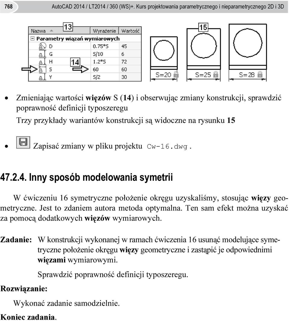 konstrukcji są widoczne na rysunku 15 Zapisać zmiany w pliku projektu Cw-16.dwg. 47