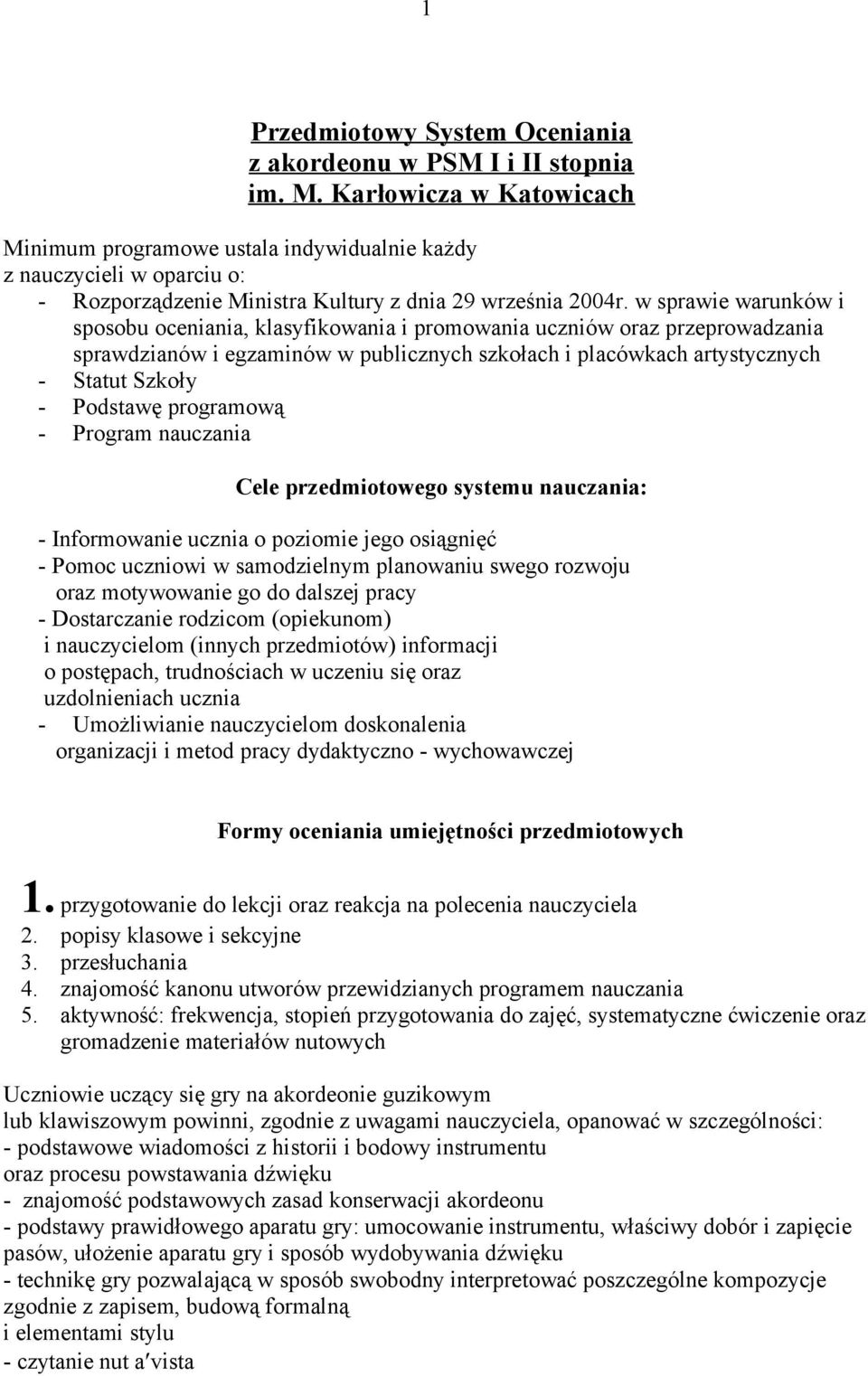 w sprawie warunków i sposobu oceniania, klasyfikowania i promowania uczniów oraz przeprowadzania sprawdzianów i egzaminów w publicznych szkołach i placówkach artystycznych - Statut Szkoły - Podstawę