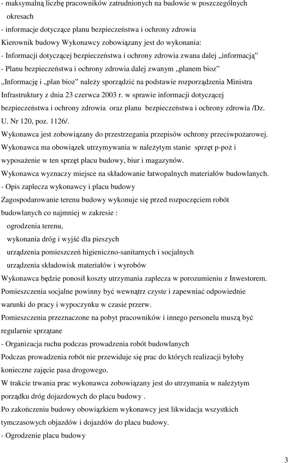 na podstawie rozporządzenia Ministra Infrastruktury z dnia 23 czerwca 2003 r. w sprawie informacji dotyczącej bezpieczeństwa i ochrony zdrowia oraz planu bezpieczeństwa i ochrony zdrowia /Dz. U.