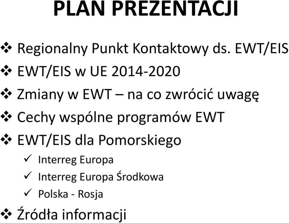 uwagę Cechy wspólne programów EWT EWT/EIS dla Pomorskiego