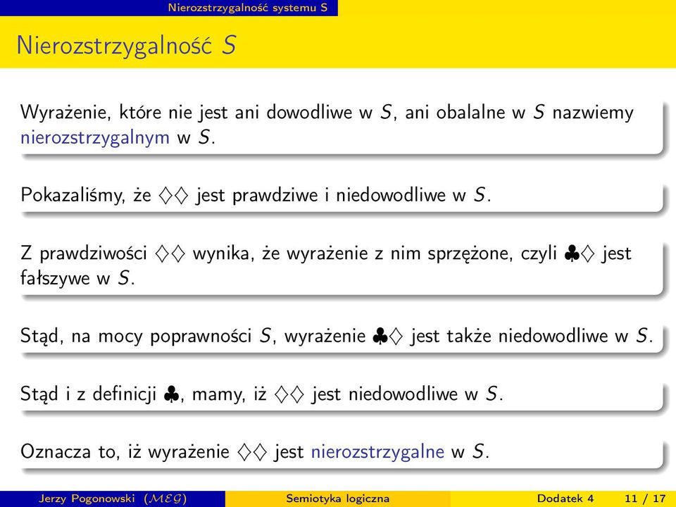 Z prawdziwości wynika, że wyrażenie z nim sprzężone, czyli jest fałszywe w S.