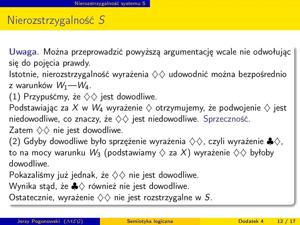 Podstawiając za X w W 4 wyrażenie otrzymujemy, że podwojenie jest niedowodliwe, co znaczy, że jest niedowodliwe. Sprzeczność. Zatem nie jest dowodliwe.