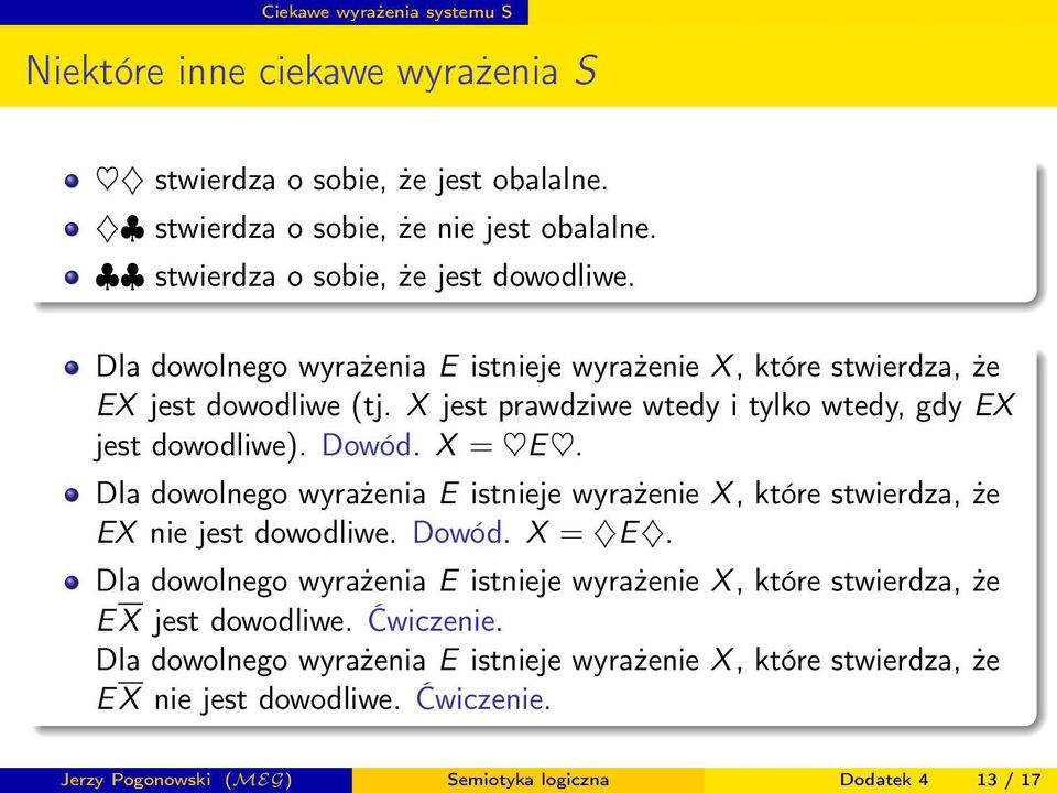 Dla dowolnego wyrażenia E istnieje wyrażenie X, które stwierdza, że EX nie jest dowodliwe. Dowód. X = E.