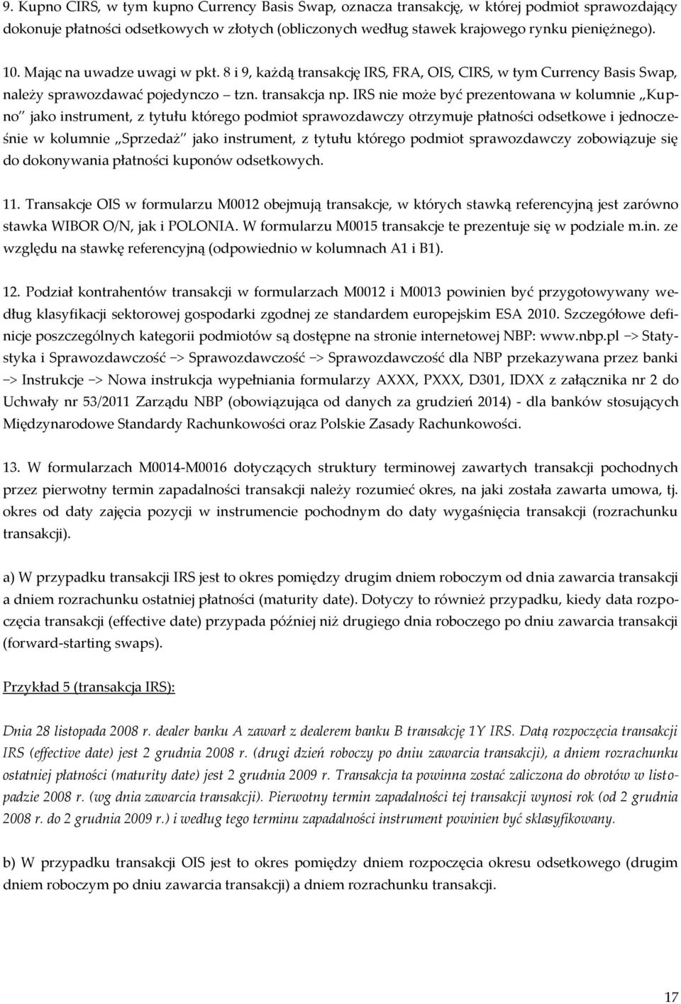 IRS nie może być prezentowana w kolumnie Kupno jako instrument, z tytułu którego podmiot sprawozdawczy otrzymuje płatności odsetkowe i jednocześnie w kolumnie Sprzedaż jako instrument, z tytułu