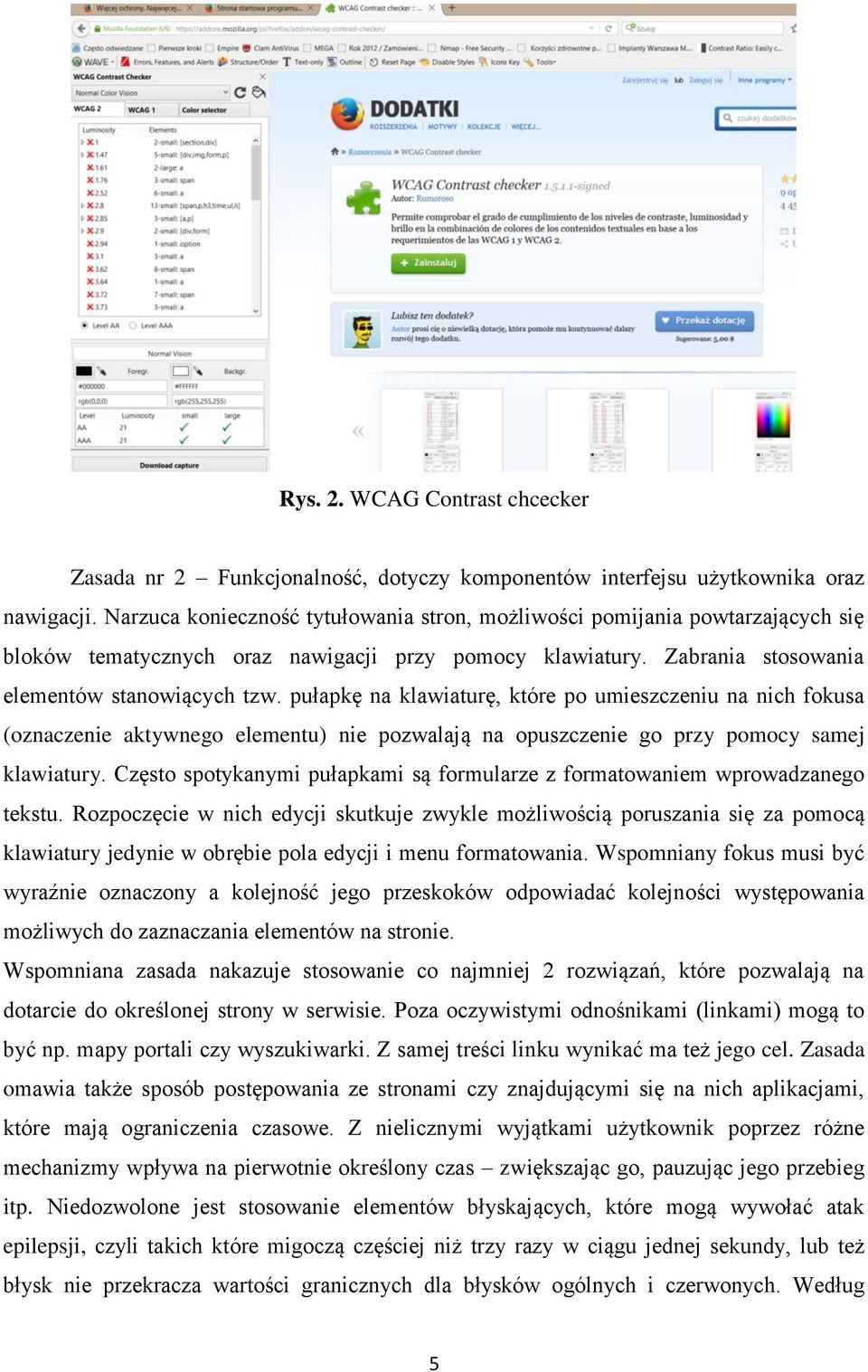 pułapkę na klawiaturę, które po umieszczeniu na nich fokusa (oznaczenie aktywnego elementu) nie pozwalają na opuszczenie go przy pomocy samej klawiatury.