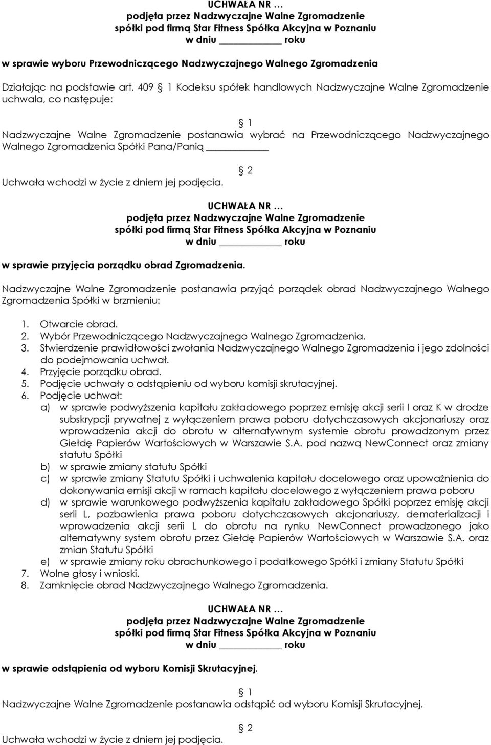 Pana/Panią Uchwała wchodzi w życie z dniem jej podjęcia. w sprawie przyjęcia porządku obrad Zgromadzenia.