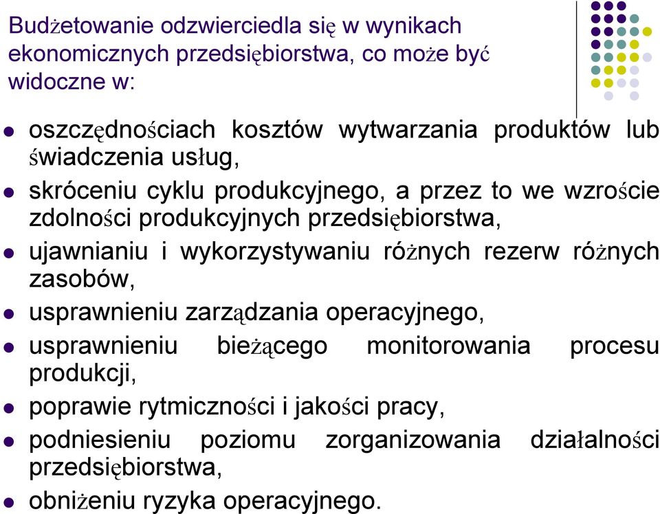 ujawnianiu i wykorzystywaniu różnych rezerw różnych zasobów, usprawnieniu zarządzania operacyjnego, usprawnieniu bieżącego monitorowania