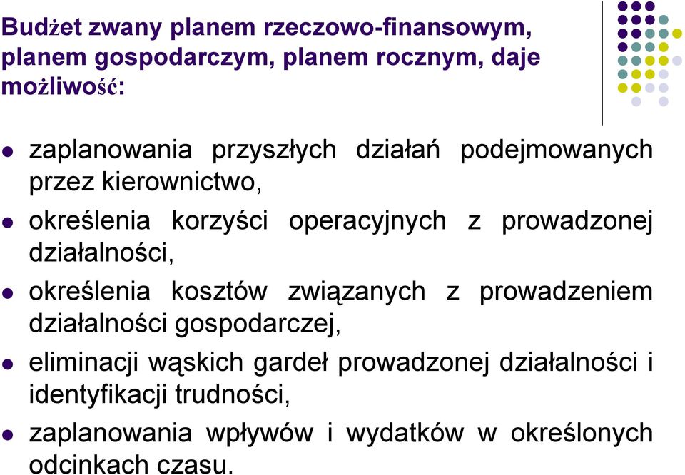 działalności, określenia kosztów związanych z prowadzeniem działalności gospodarczej, eliminacji wąskich