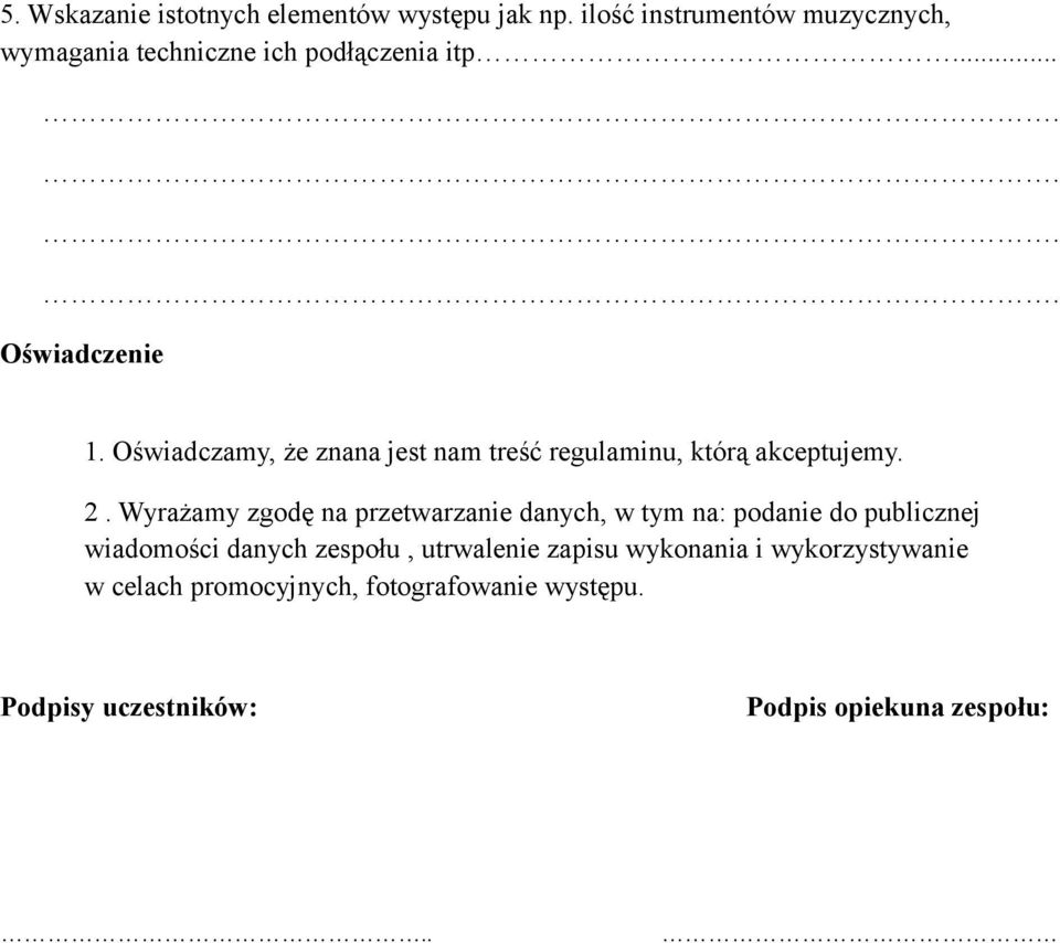 Oświadczamy, że znana jest nam treść regulaminu, którą akceptujemy. 2.