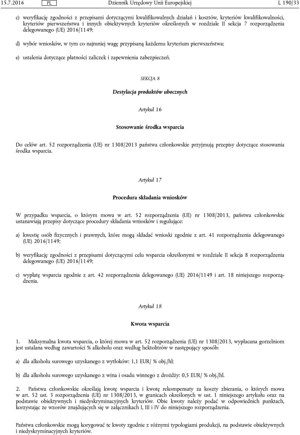 zaliczek i zapewnienia zabezpieczeń. SEKCJA 8 Destylacja produktów ubocznych Artykuł 16 Stosowanie środka wsparcia Do celów art.