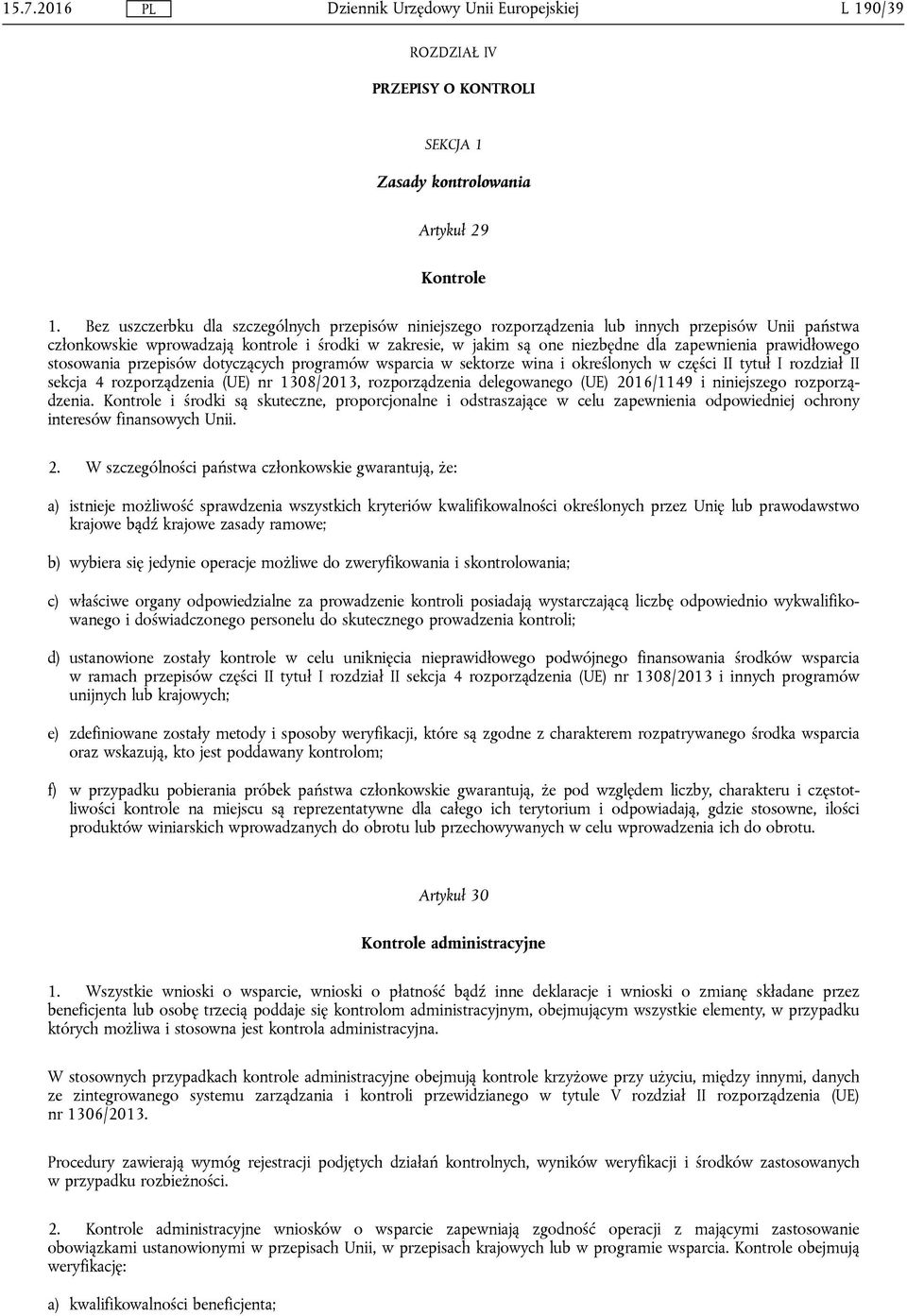 prawidłowego stosowania przepisów dotyczących programów wsparcia w sektorze wina i określonych w części II tytuł I rozdział II sekcja 4 rozporządzenia (UE) nr 1308/2013, rozporządzenia delegowanego