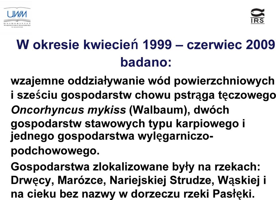 karpiowego i jednego gospodarstwa wylęgarniczopodchowowego.