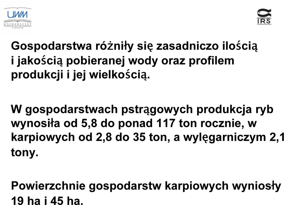 W gospodarstwach pstrągowych produkcja ryb wynosiła od 5,8 do ponad 117 ton