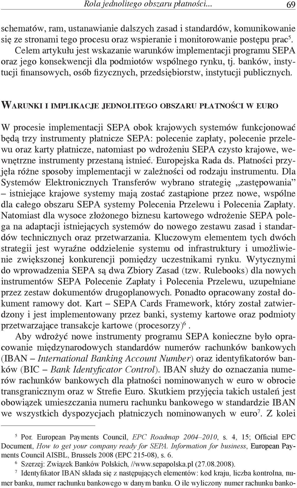 banków, instytucji finansowych, osób fizycznych, przedsiębiorstw, instytucji publicznych.