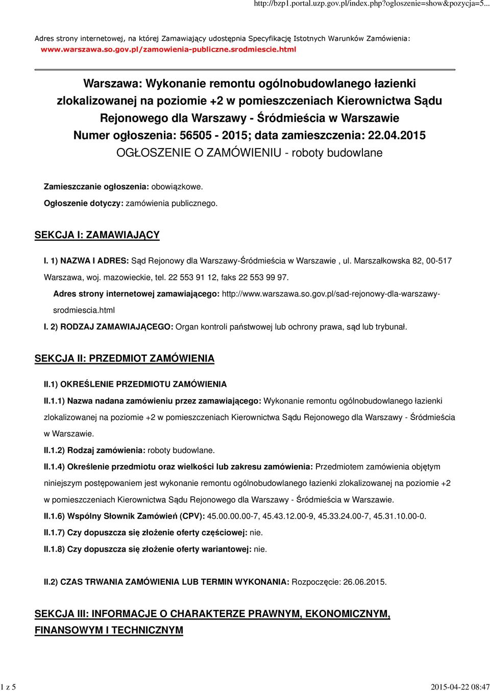 56505-2015; data zamieszczenia: 22.04.2015 OGŁOSZENIE O ZAMÓWIENIU - roboty budowlane Zamieszczanie ogłoszenia: obowiązkowe. Ogłoszenie dotyczy: zamówienia publicznego. SEKCJA I: ZAMAWIAJĄCY I.