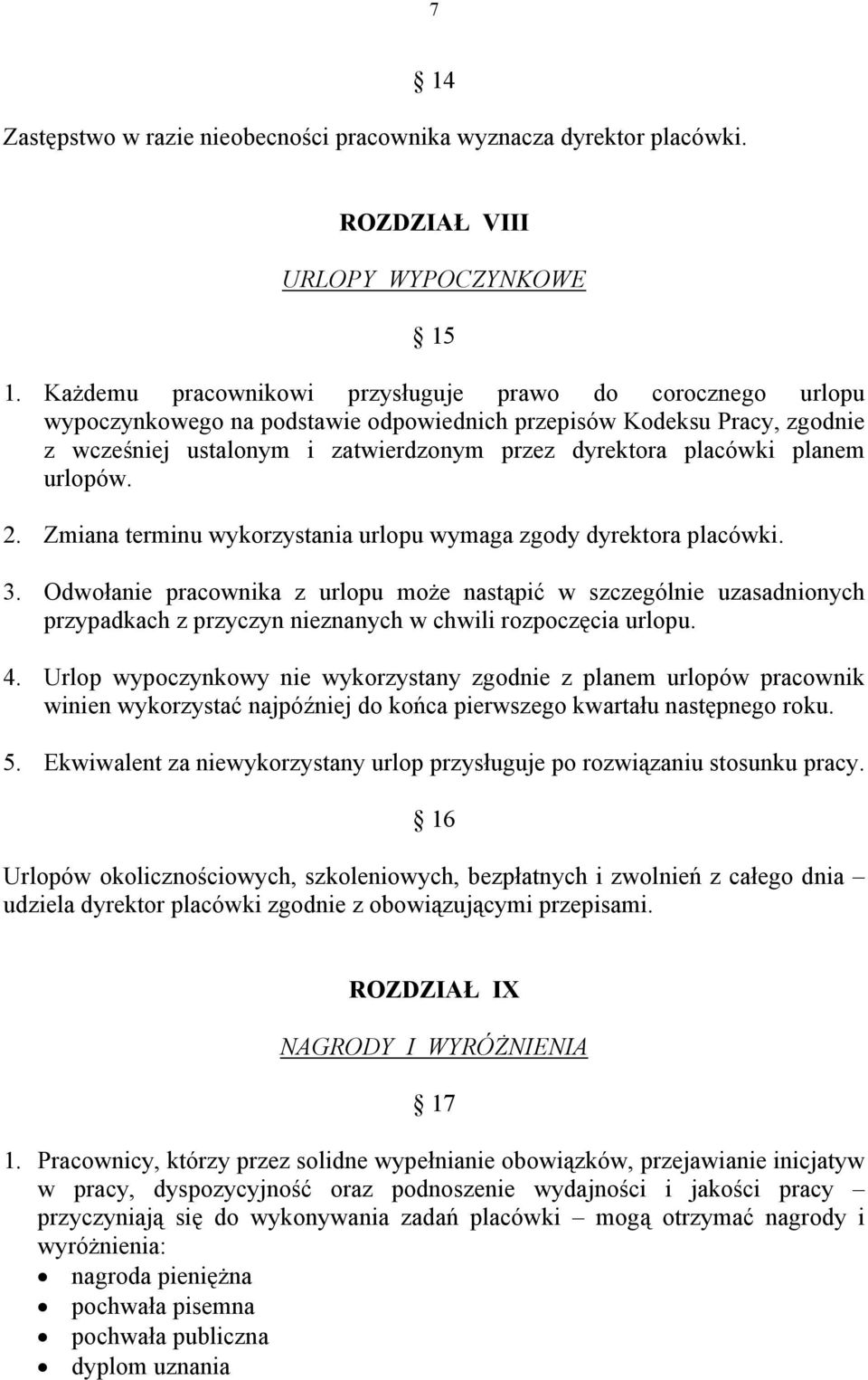 planem urlopów. 2. Zmiana terminu wykorzystania urlopu wymaga zgody dyrektora placówki. 3.