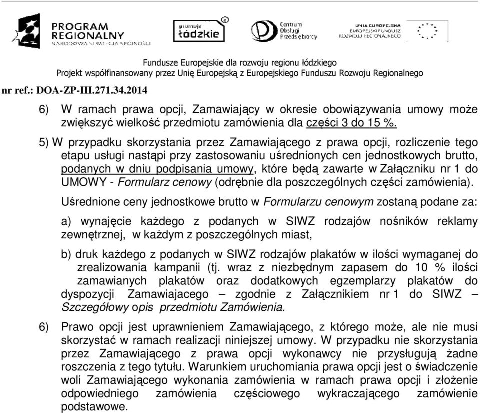 Załączniku nr 1 do UMOWY - Formularz cenowy (odrębnie dla poszczególnych części zamówienia).