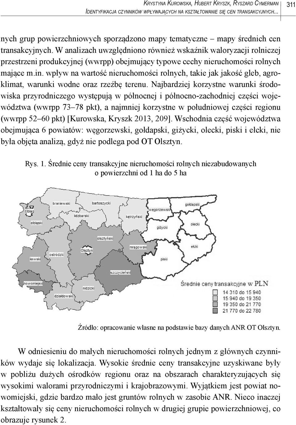 W analizach uwzględniono również wskaźnik waloryzacji rolniczej przestrzeni produkcyjnej (wwrpp) obejmujący typowe cechy nieruchomości rolnych mające m.in.