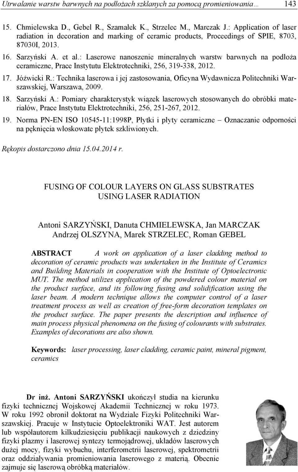 : Laserowe nanoszenie mineralnych warstw barwnych na podłoża ceramiczne, Prace Instytutu Elektrotechniki, 256, 319-338, 2012. 17. Jóżwicki R.