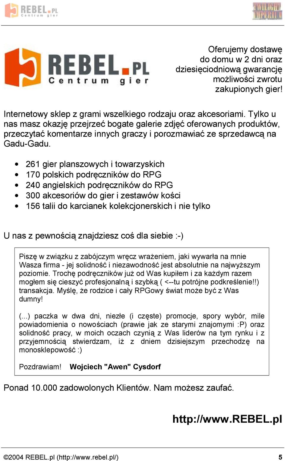 261 gier planszowych i towarzyskich 170 polskich podrecznikow do RPG 240 angielskich podrecznikow do RPG 300 akcesoriow do gier i zestawow kosci 156 talii do karcianek kolekcjonerskich i nie tylko U