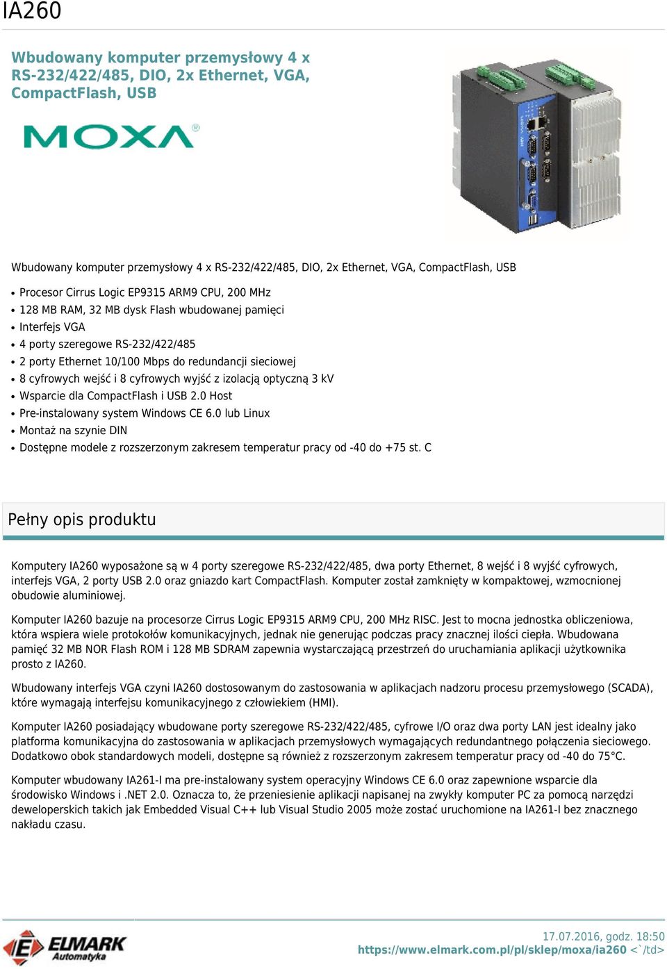 0 Host Pre-instalowany system Windows CE 6.0 lub Linux Montaż na szynie DIN Dostępne modele z rozszerzonym zakresem temperatur pracy od -40 do +75 st.