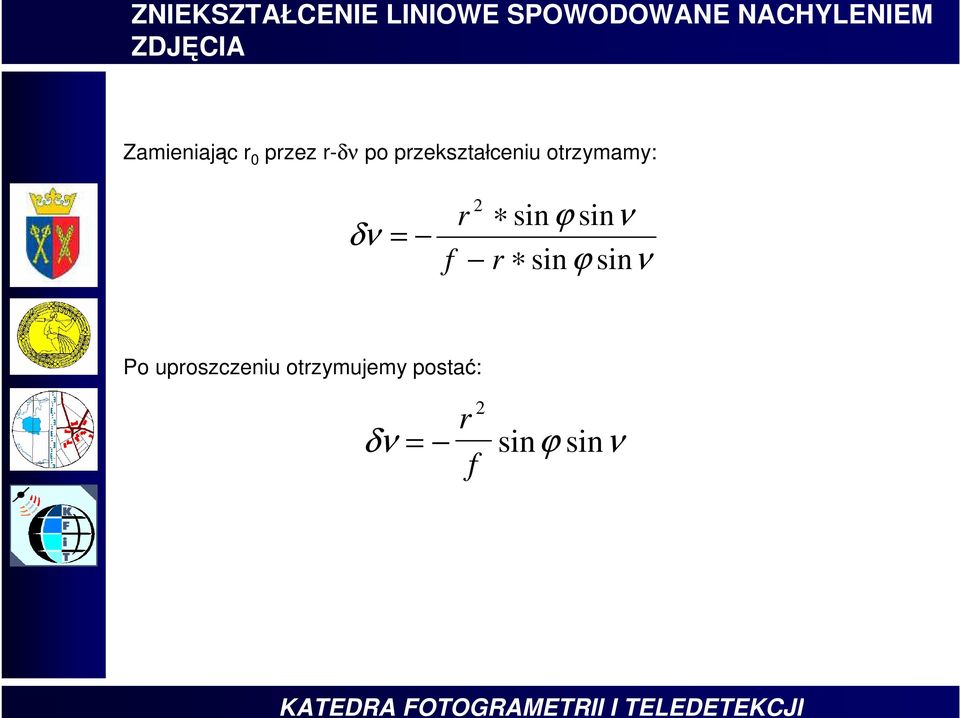 przekształceniu otrzymamy: δν r sin ϕ sinν r