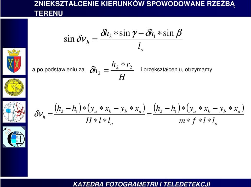 l β δ γ δ δν sin sin sin 1 H r δ ( ) ( ) ( ) ( ) o