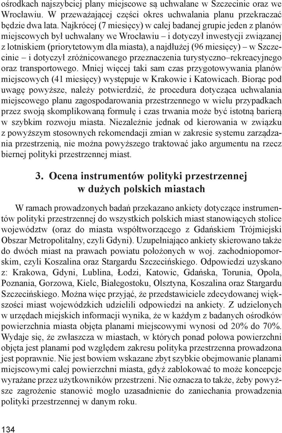 w Szczecinie i dotyczył zróżnicowanego przeznaczenia turystyczno rekreacyjnego oraz transportowego.