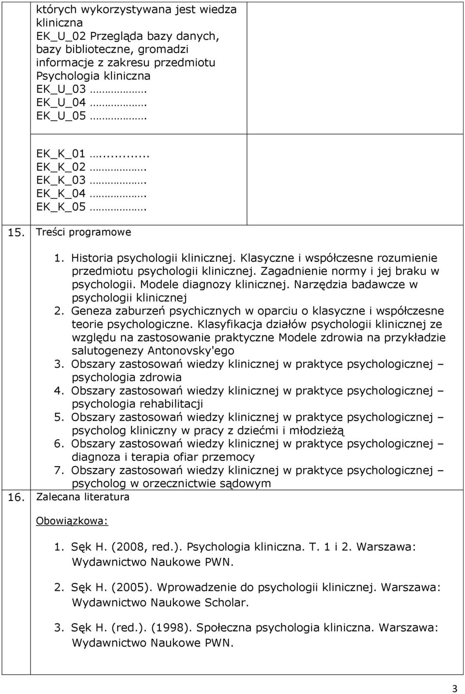 Zagadnienie normy i jej braku w psychologii. Modele diagnozy klinicznej. Narzędzia badawcze w psychologii klinicznej 2.