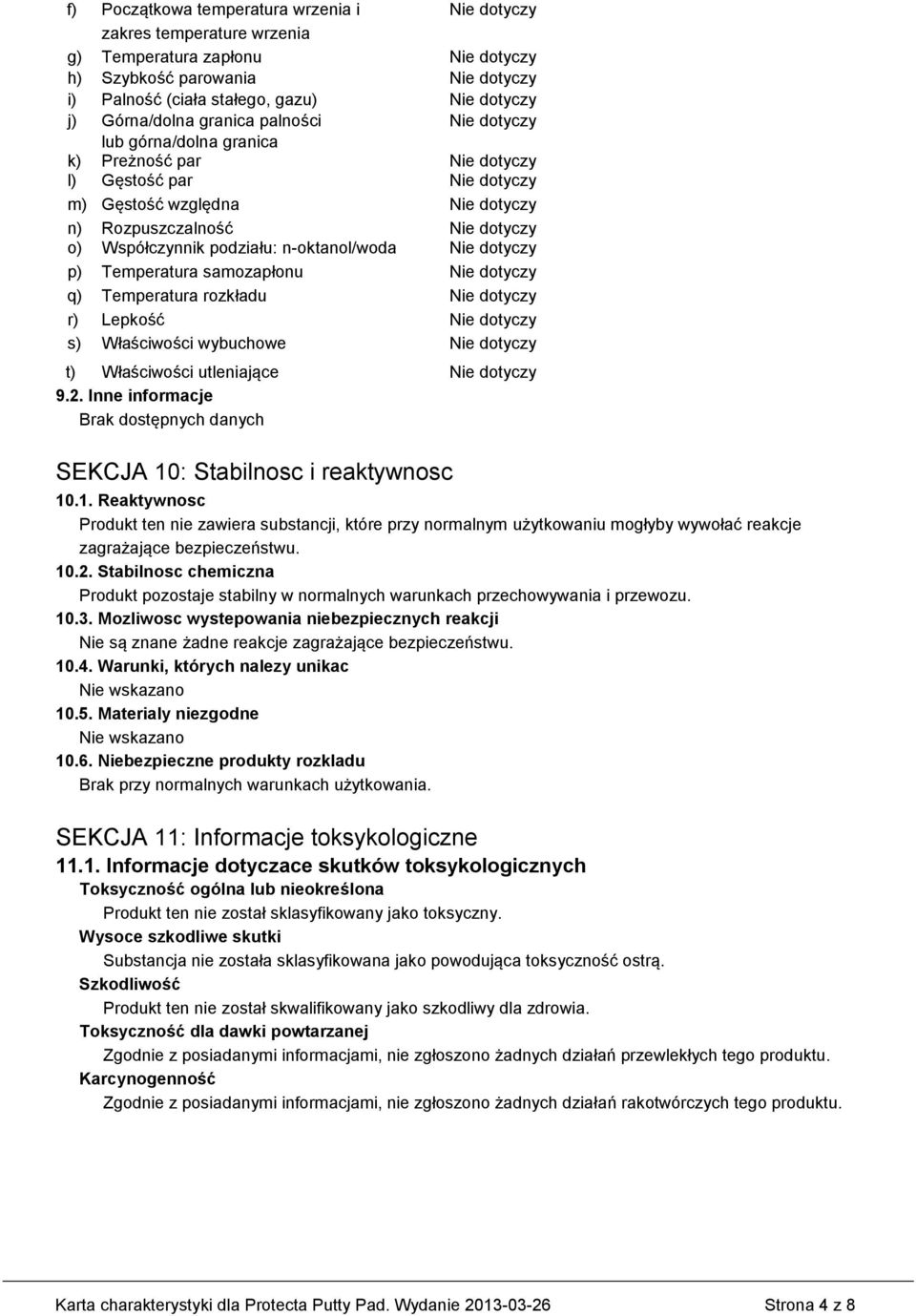 Właściwości utleniające 9.2. Inne informacje Brak dostępnych danych SEKCJA 10