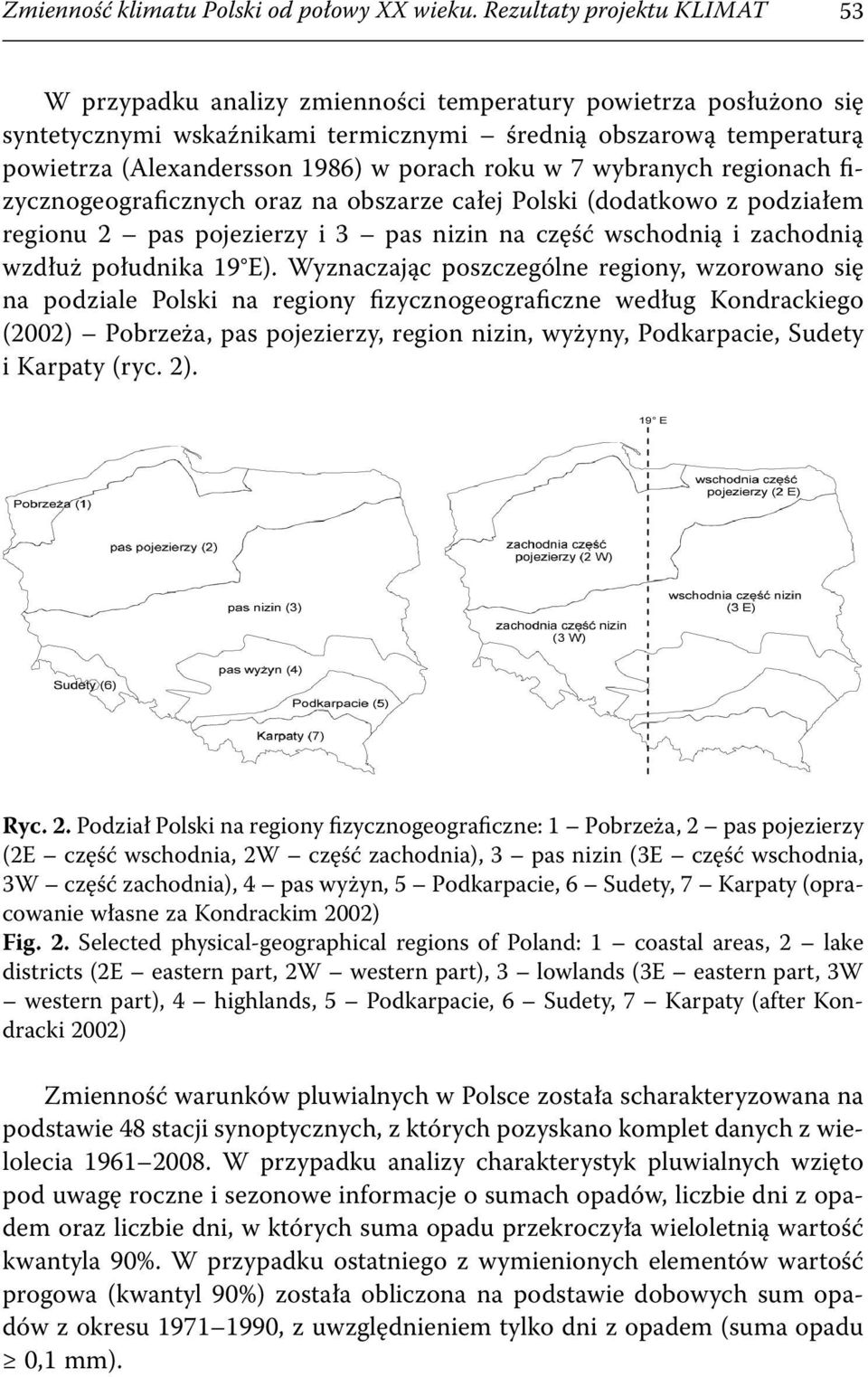 porach roku w 7 wybranych regionach fizycznogeograficznych oraz na obszarze całej Polski (dodatkowo z podziałem regionu 2 pas pojezierzy i 3 pas nizin na część wschodnią i zachodnią wzdłuż południka