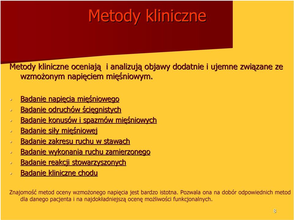 zakresu ruchu w stawach Badanie wykonania ruchu zamierzonego Badanie reakcji stowarzyszonych Badanie kliniczne chodu Znajomość metod oceny