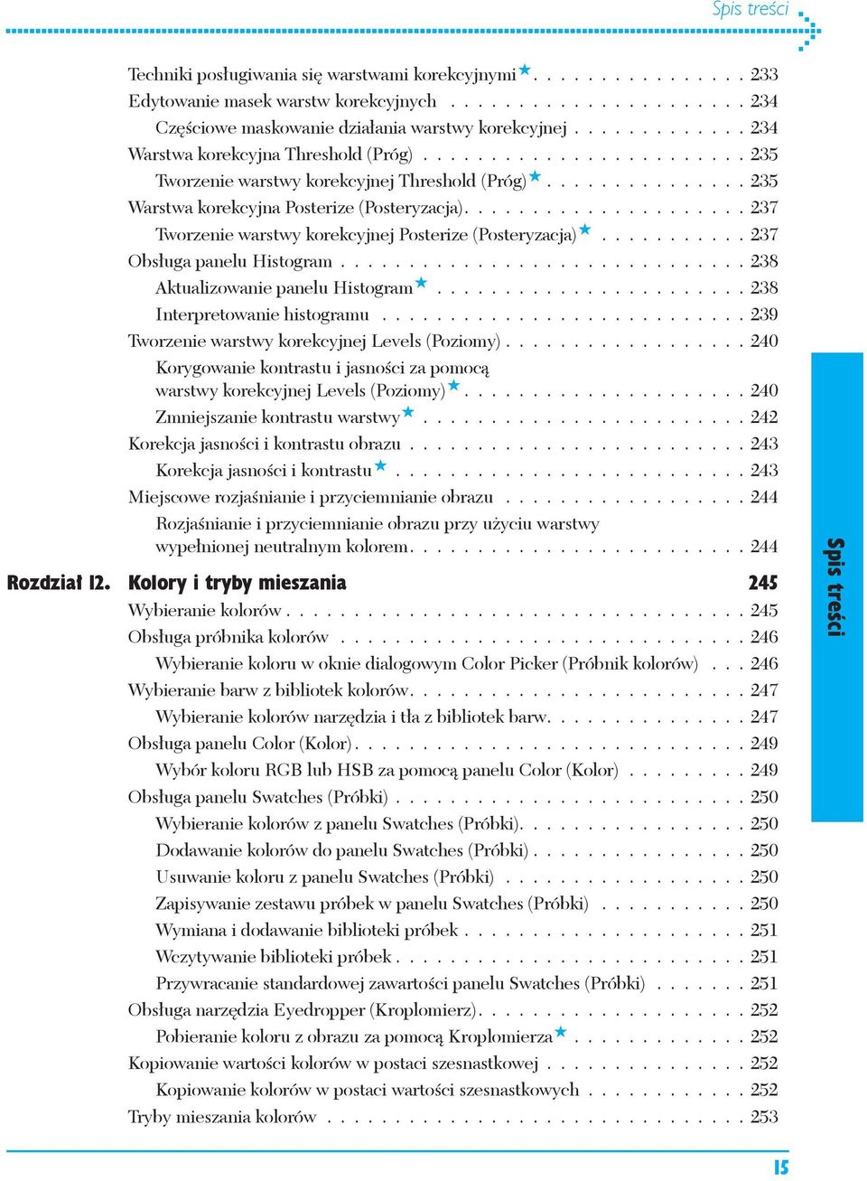 .................... 237 Tworzenie warstwy korekcyjnej Posterize (Posteryzacja)........... 237 Obsługa panelu Histogram.............................. 238 Aktualizowanie panelu Histogram.